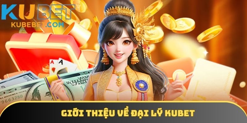Sơ lược đại lý KUBET
