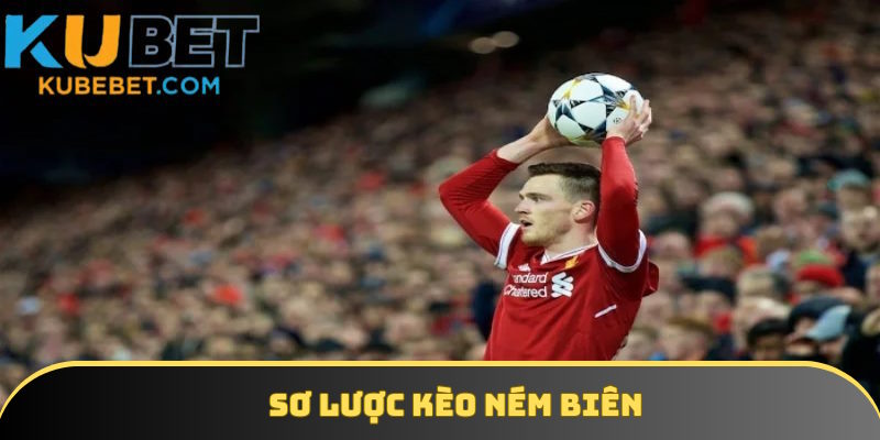 Thông tin định nghĩa kèo ném biên