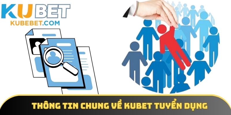 Sơ lược về KUBET tuyển dụng