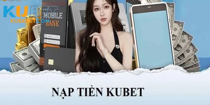 Lưu ý khi thực hiện nạp tiền Kubet