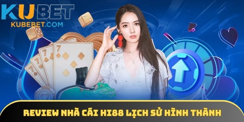 Lịch sử hình thành Hi88