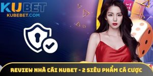 Review nhà cái KUBET