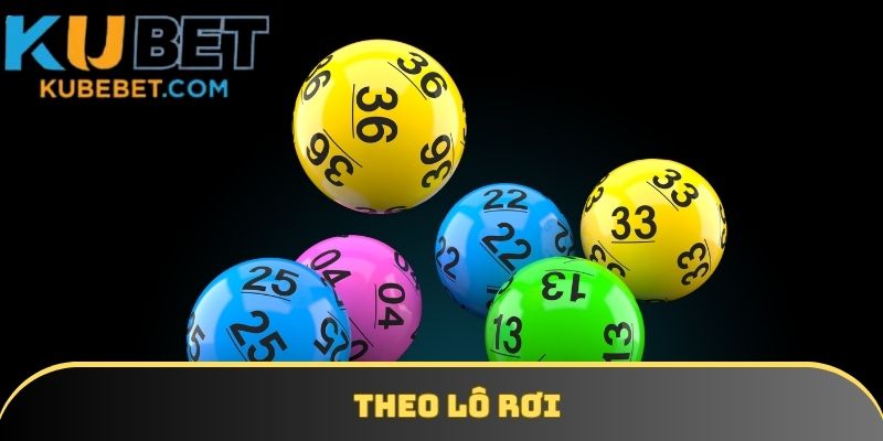 Lô rơi là cách mà bạn nên nắm trong các phương pháp