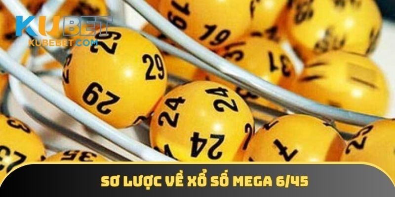 Sơ lược về xổ số mega 6/45